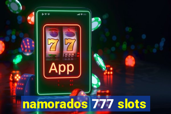 namorados 777 slots